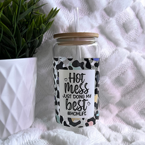 "Hot Mess, Doing My Best" - Can Glass