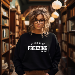 "Literally Freezing" Crewneck Sweatshirt