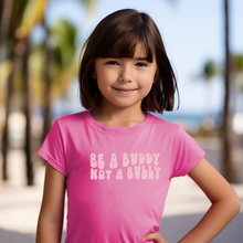 Load image into Gallery viewer, Youth &quot;Be a Buddy NOT a Bully&quot; Tee
